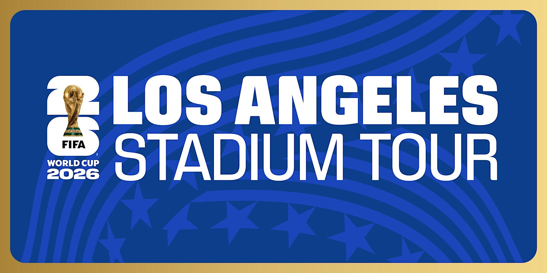 FIFA World Cup 2026 Los Angeles Stadium Tour United Tribes 1555167848 