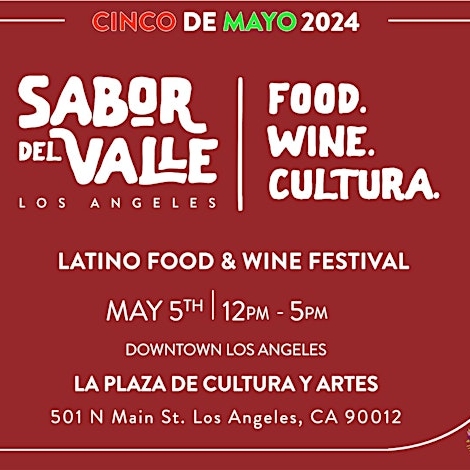 Sabor Del Valle Latino Food & Wine Festival, DTLA , Cinco De Mayo 2024