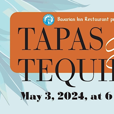 Tapas and Tequila at the Bavarian Inn Restaurant