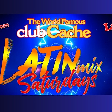 May 4th - Latin Mix Saturdays! At Club Cache!