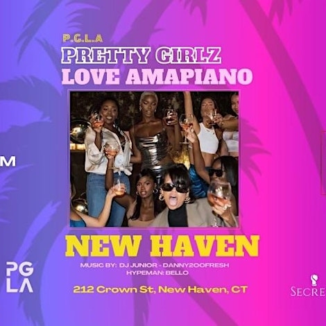 PRETTY GIRLZ LOVE AMAPIANO: NEW HAVEN