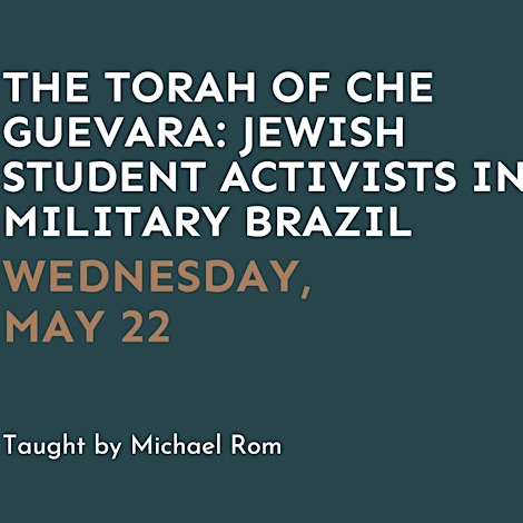 The Torah of Che Guevara: Jewish Student Activists in Military Brazil