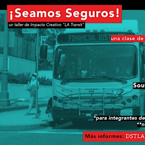 ¡Seamos Seguros! (A "LA Transit" Poetry Workshop)