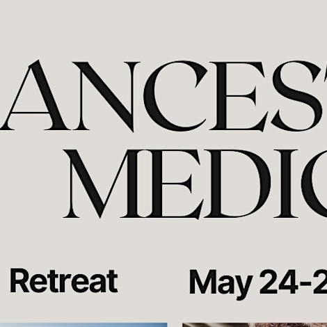 Ancestral Medicine Retreat