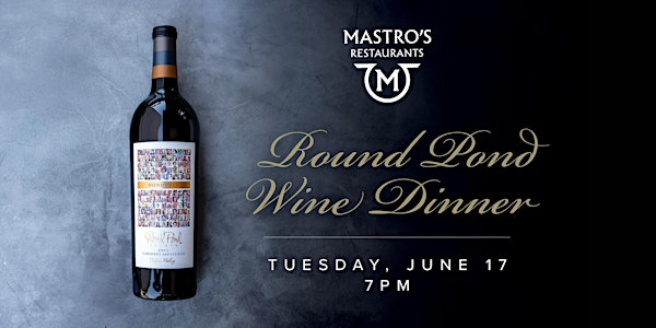 Round Pond Wine Dinner - Mastro's Downtown LA