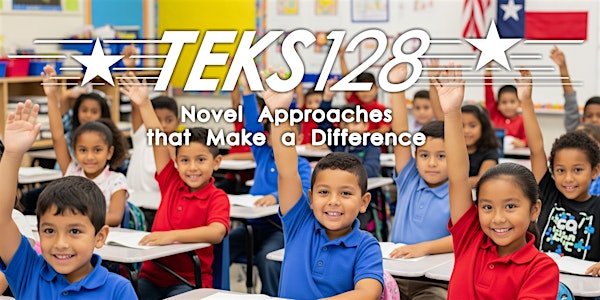 Elementary Teachers: Novel Approaches to TEKS 128 that Make a Difference!