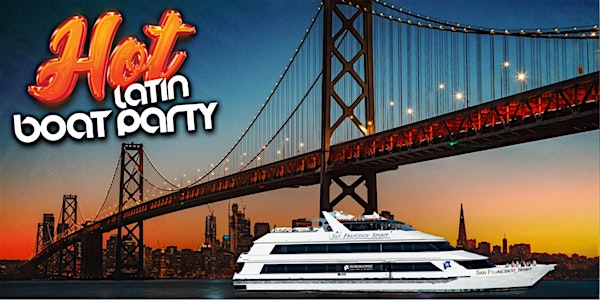 Hot Latin Boat Party | SF 2025